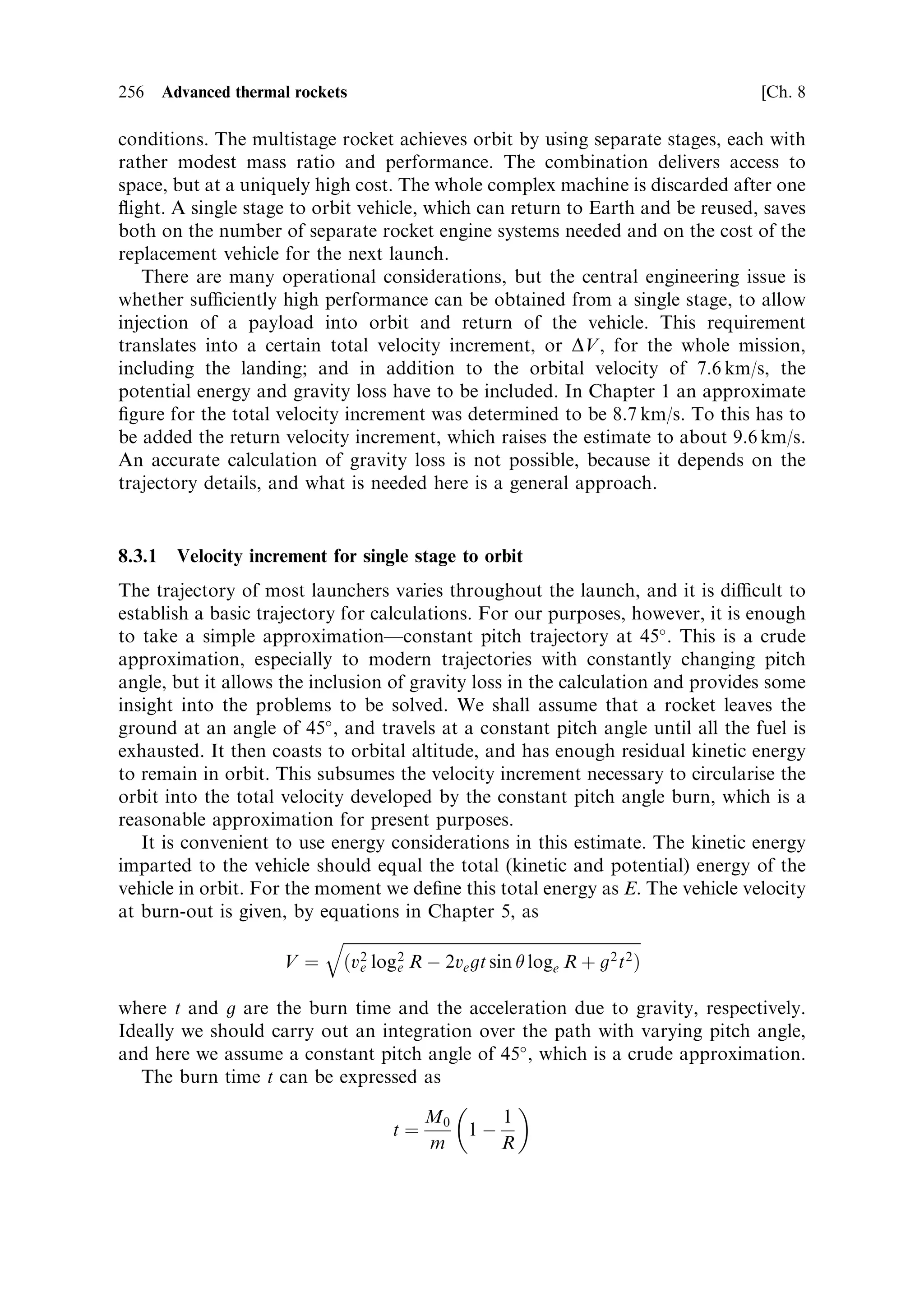 246    Nuclear propulsion                                                            [Ch. 7

    The principle that makes RTGs safe for use by NASA is the principle of total
containment: the radioactive material must not escape from the device in any
conceivable accident. The radioactive material, plutonium oxide is formed into
hard, inert, ceramic discs. This material is very resistant to abrasion and formation
of dust; it also has a high melting point, and it will not burn. The discs are contained
in iridium capsules; iridium is strong but malleable so that the capsules will not burst
or rip under impact. The capsules are in turn contained in graphite blocks; the
assemblies are then stacked together inside an aero-shell to protect the graphite
during high speed re-entry into the atmosphere. This `belt and braces' approach has
prevented release of radioactive material in the many, many, tests and the two
accidents that have involved an RTGÐboth resulted in the RTG being dropped
intact into the sea and recovered.
    There are two very important di€erences between the RTG and the ®ssion
reactor. The RTG is strongly, and continuously, radioactive. This is what
provides the electrical power that it generates. It remains radioactive for over 80
years after manufacture. On the other hand, the ®ssion reactor is not radioactive
before ®rst use. It uses enriched uranium, a mixture of the naturally occurring
isotopes, U 238 , which has a half-life of 4.5 billion years, and U 235 , which has a half-
life of 0.7 billion years. Remembering that the activity depends inversely on the half-
life, we see that, compared with plutonium, with a half-life of 84 years, the activity of
the uranium fuel in a nuclear rocket is negligible. The ®ssile material itself can be
transported quite safely, and an accident that resulted in the release of enriched
uranium would not result in any signi®cant radioactive contamination of the human
environment. These facts suggest that the conditions for safe use will be very
di€erent from those for RTGs. Provided there is no possibility of the reactor
becoming ®ssion-active during launch or any conceivable accident, there is no
need to contain the ®ssile material. The fuel rods are designed not to melt, or
release dust particles under attack by fast moving hydrogen at pressures of 50 bar
and temperatures of 3,000 K, it becomes clear that they would survive most accidents
intact.


7.23    NUCLEAR PROPELLED MISSIONS
It seems likely that a nuclear propelled mission will be mounted in the next decade.
The proposal in being at the moment, the Jupiter Icy Moons Mission will make use
of a ®ssion reactor to provide the electricity necessary for an electric propulsion,
however the associated programme will probably include developments related to
nuclear thermal thrusters. The `customer' for these will be the human mission to
Mars proposed by President Bush (Plate 19). The need for fuel economy in such a
demanding mission, and for a short injection manoeuvre, to minimise crew exposure
to the Earth's radiation belts, can only be met by the combination of high exhaust
velocity and high thrust that comes with a nuclear thermal engine. Thus, the Mars
expedition and the development of the nuclear thermal engine are likely to occur
together. The high performance of a nuclear thermal engine would be bene®cial for
many other planetary exploration applications. Probes to the outer solar system
 
