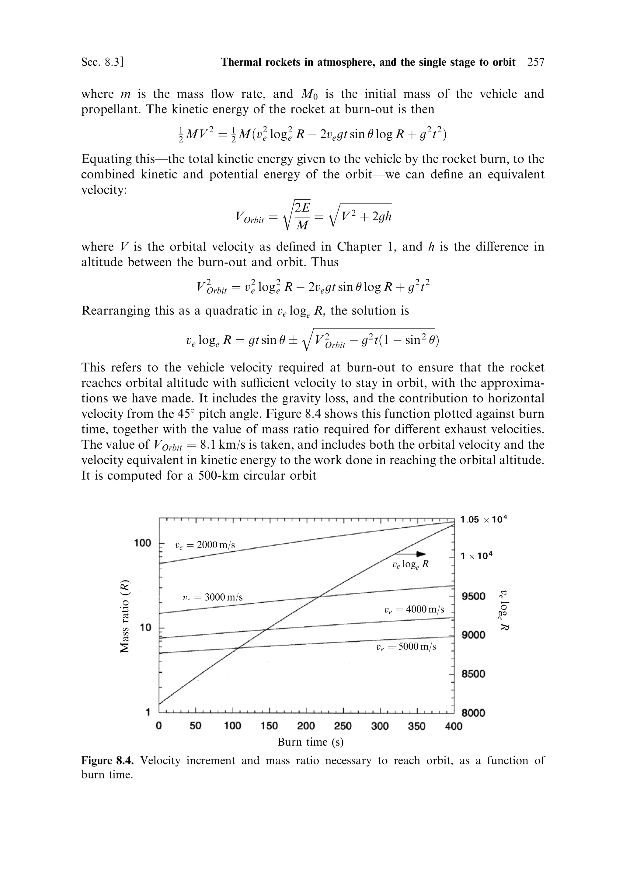 Sec. 7.23 ]                                       7.23 Nuclear propelled missions 247

could make the journey in a much shorter time, and carry more mass. Delivery of
large landers to the surfaces of bodies in the inner solar system would be much easier
than it would be using chemical propulsion for the in-space manoeuvres. If the safety
aspects and political acceptance can be demonstrated, then the nuclear thermal
engine will take its place in the range of propulsion systems available for the
exploration of space in the twenty-®rst century.
 