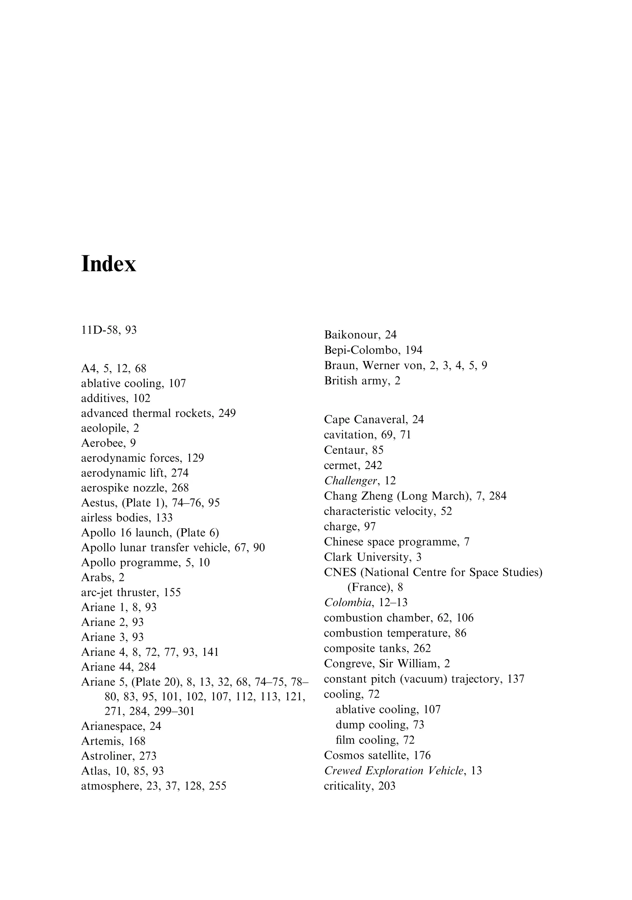 LR 87-7            single LR-91-7                                          Vandenburg   NOOA
                            engines; N2 O4 /   engine; N2 O4 /                                                      Military
                            Aerozine 50;       Aerozine 50;
                            2215 kN            454 kN
Titan IV B   twin UA1206;   Titan IVB-1;       Titan IV-2;       Centaur G;      17.7T   6.4T    yes   Vandenburg   Military
             solid; 13 MN   twin LR-87-11      single LR-91-11   twin RL-10A-                          Canaveral
                            engines; N2 O4 /   engine; N2 O4 /   3A engines;
                            Aerozine 50;       Aerozine 50;      LO2 /LH2 ;
                            2,460 kN           469 kN            149 kN
Taurus                      Castor 120;     Pegasus 1;           3) Pegasus 2;   1.4T    0.43T   no    Vandenburg   Step
                            solid; 1,628 kN solid; 494 kN        solid; 120 kN                                      Celestis
                                                                 4) Pegasus 3;                                      Stex
                                                                 solid; 35 kN
 