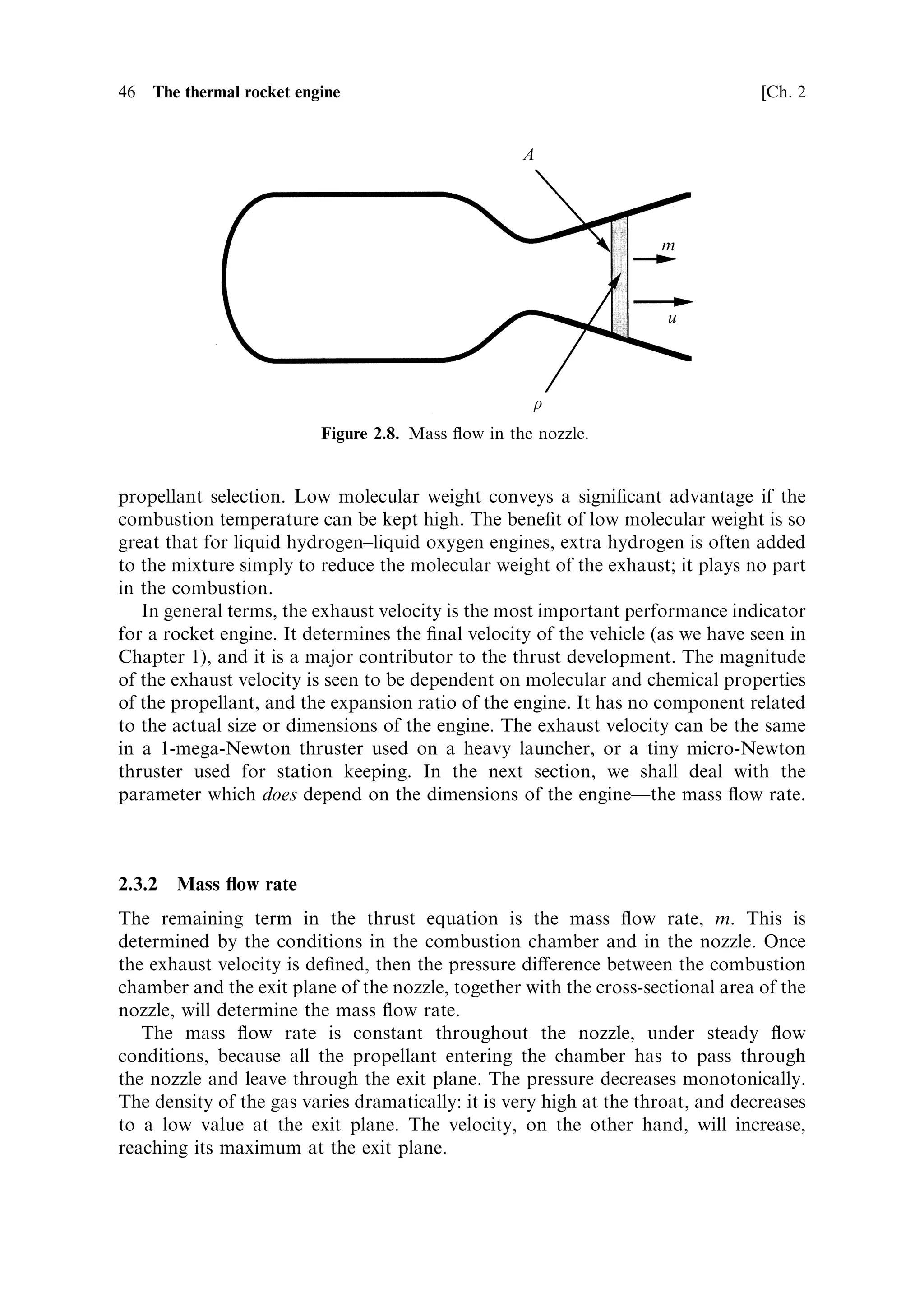 Sec. 2.3 ]                                                       2.3 The thermodynamics of the rocket engine 45




                                                        T ˆ 3215 K

                                              Mean molecular weight ˆ 12
             Exhaust velocity (m/s)




                                                                 Pressure ratio … p=pc †
                                      Figure 2.7. Gas velocity as a function of the pressure ratio.


   Substituting for Te and cp , the velocity can be expressed by
                                                 …
À1†=
 
                         2       2
 RTc            pe
                        ue ˆ                 1À
                              …
 À 1† M            pc
The ratio … pe =pc † …
À1†=
 is, of course, the expression of the above temperature
di€erence, in terms of the pressure di€erence between the combustion chamber
(the entrance of the exhaust nozzle) and the exit plane.
   This equation for the exhaust velocity immediately enables some insight into the
physical factors which control its magnitude, and hence the performance of the
rocket motor. The velocity is a function of the nozzle design, which determines
the pressure ratio, pc =pe . Note that for pe equal to zeroÐa perfect nozzle in vacuoÐ
the exhaust velocity has a maximum value represented by
                                                                   2
 RTc
                                                          u2 ˆ
                                                           e
                                                                 …
 À 1† M
This demonstrates what is often stated, that a rocket is most ecient (delivers most
thrust) in a vacuum. Thrust is, of course, proportional to exhaust velocity.
   Figure 2.7 shows an example of the gas velocity as a function of the pressure ratio,
as the gas expands down the nozzle. The velocity becomes hypersonic at the
narrowest part of the nozzle (see below).
   For the small values of 
 which pertain in the exhaust, the velocity is a strong
function of 
; as 
 approaches unity the expression containing 
 tends to in®nity.
The velocity can be seen to depend on the combustion temperature; this is intuitive.
It also depends inversely on the molecular weight of the exhaust gases, which latter is
a very important dependence, and plays a major part in the optimisation of
 