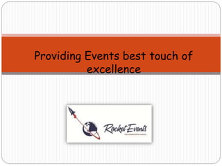 Providing Events best touch of
excellence
 