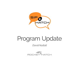 Program Update
​David Nuttall
 
