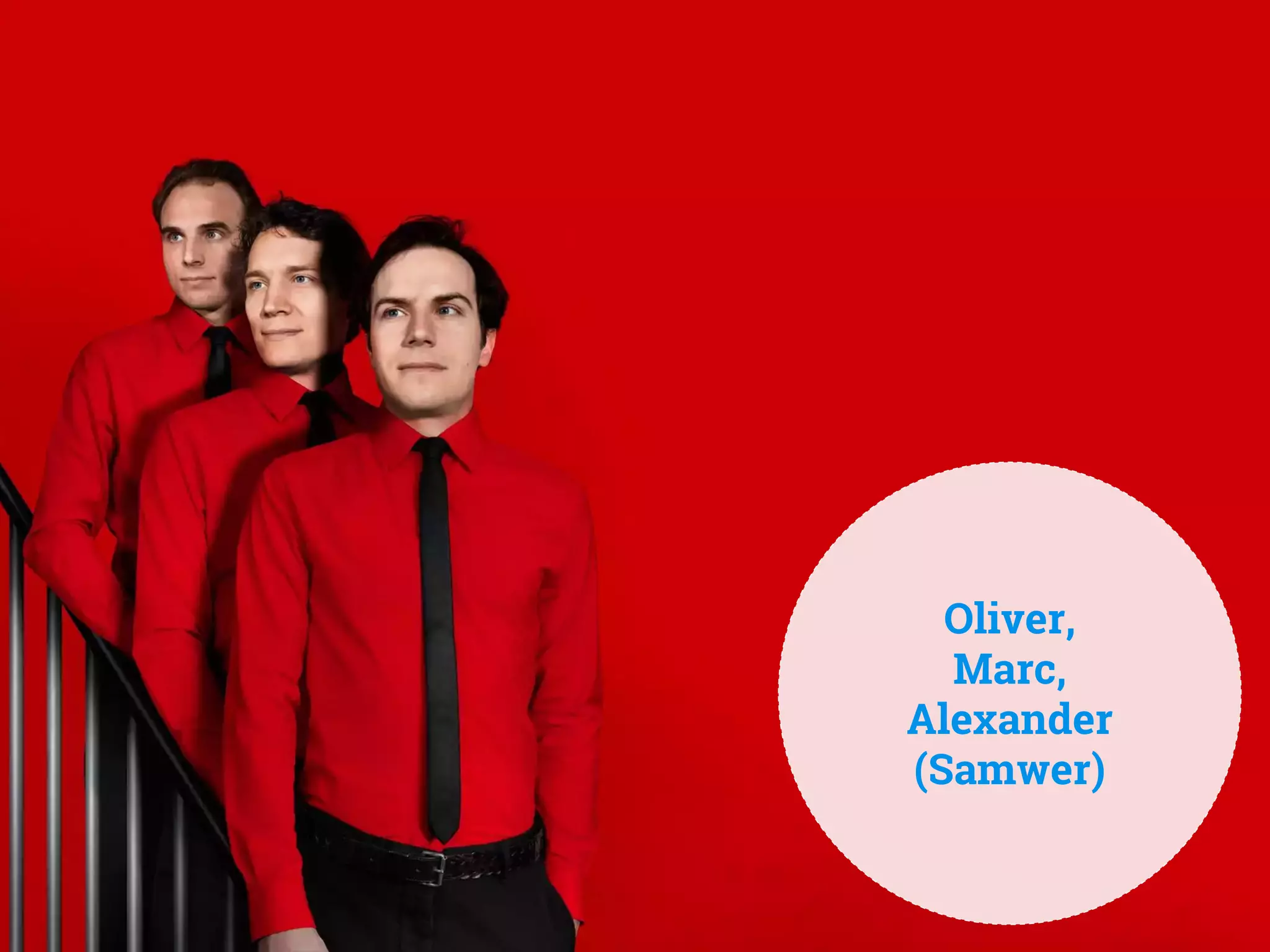 Oliver,
Marc,
Alexander
(Samwer)
 