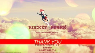 THANK YOUPeshwa Acharya | Co-
founder
0 9867 641 038
Confidential | Copyright © RocketPerks Solutions Pvt. Ltd. 2014
 