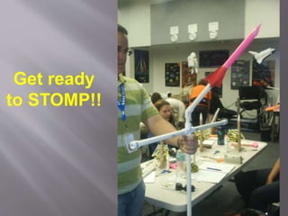 Get ready
to STOMP!!
 