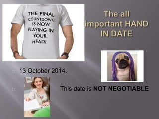 13 October 2014.
This date is NOT NEGOTIABLE
 