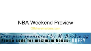 NBA Weekend Preview
OffshoreInsiders.com
 