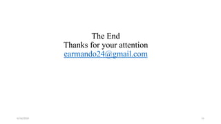 The End
Thanks for your attention
earmando24@gmail.com
6/16/2018 15
 