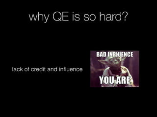 lack of credit and inﬂuence
why QE is so hard?
 