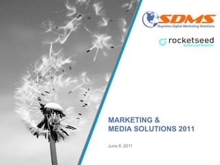 June 8, 2011 MARKETING &MEDIA SOLUTIONS 2011 