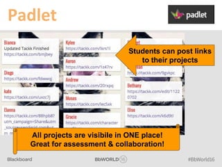 Padlet
Students can post links
to their projects
All projects are visibile in ONE place!
Great for assessment & collaboration!