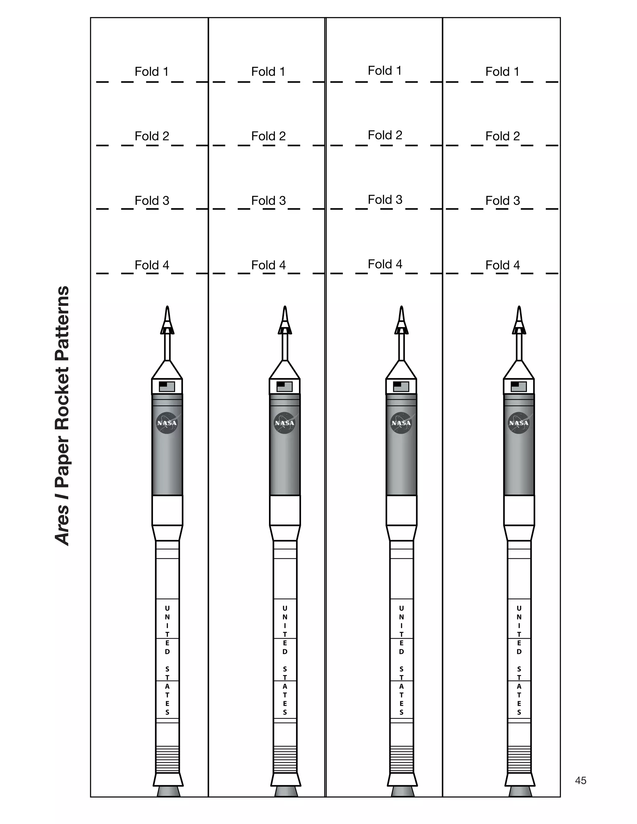 45
U
N
I
T
E
D
S
T
A
T
E
S
U
N
I
T
E
D
S
T
A
T
E
S
U
N
I
T
E
D
S
T
A
T
E
S
U
N
I
T
E
D
S
T
A
T
E
S
AresIPaperRocketPatterns Fold 1
Fold 2
Fold 3
Fold 4
Fold 1
Fold 2
Fold 3
Fold 4
Fold 1
Fold 2
Fold 3
Fold 4
Fold 1
Fold 2
Fold 3
Fold 4
 