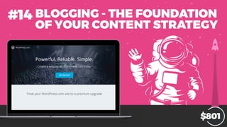 BLOGGING - THE FOUNDATION
OF YOUR CONTENT STRATEGY
#14
$801
 