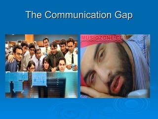 The Communication Gap 