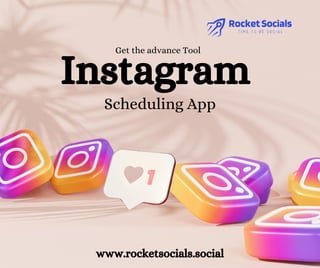 Get the advance Tool
Instagram
Scheduling App
www.rocketsocials.social
 