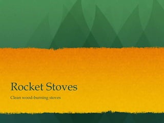 Rocket Stoves Clean wood-burning stoves 