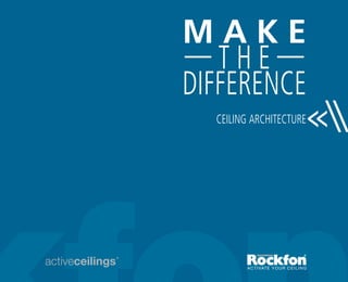 MAKE
—THE—
DIFFERENCE
                     <<
  CEILING ARCHITECTURE
                       
 