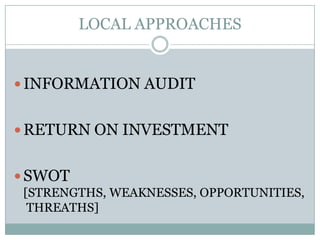 LOCAL APPROACHESINFORMATION AUDITRETURN ON INVESTMENTSWOT  [STRENGTHS, WEAKNESSES, OPPORTUNITIES, THREATHS]