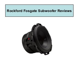Rockford Fosgate Subwoofer Reviews
 