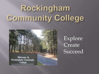 Rockingham Community College Explore Create Succeed 