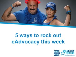 5 ways to rock out
eAdvocacy this week
 