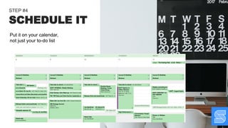 50
Put it on your calendar,
not just your to-do list
SCHEDULE IT
STEP #4
 