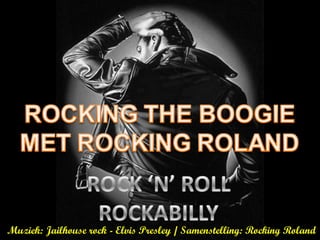 Muziek: Jailhouse rock - Elvis Presley / Samenstelling: Rocking Roland
 