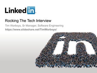Rocking The Tech Interview
Tim Worboys, Sr Manager, Software Engineering
https://www.slideshare.net/TimWorboys/
 