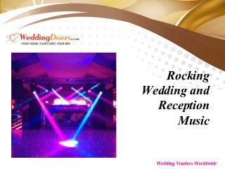 Rocking
Wedding and
Reception
Music
 