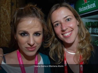 Joana Gama e Mariana Alvim
 