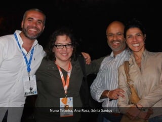 Nuno Teixeira, Ana Rosa, Sónia Santos
 