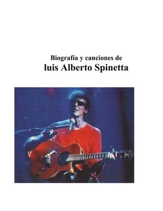 Biografía y canciones de
luis Alberto Spinetta
 
