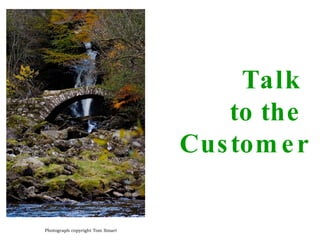 Talk  to the  Customer Photograph copyright Tom Smart 