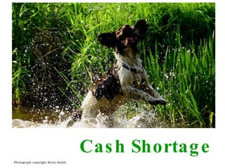 Cash Shortage Photograph copyright Kevin Smith 