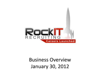 Business Overview
January 30, 2012
 