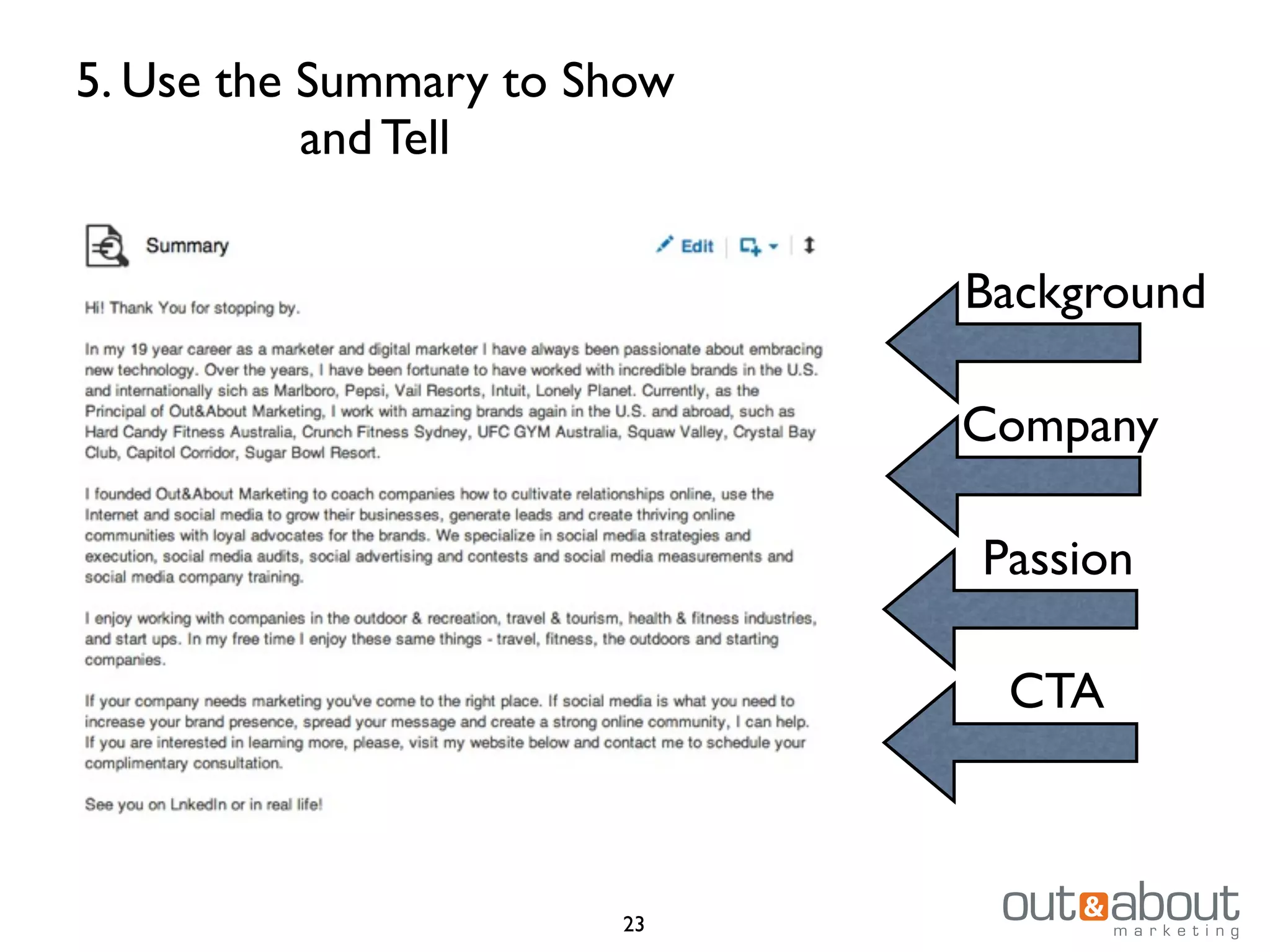 23
5. Use the Summary to Show
and Tell
Company
Background
Passion
CTA
 