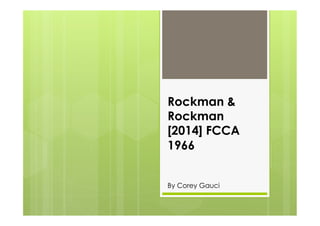 Rockman &
Rockman
[2014] FCCA
1966
By Corey Gauci
 