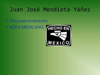 Juan José Mendieta Yáñez Dn12 administración ROCK MEXICANO  