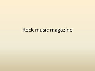 Rock music magazine

 