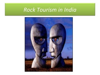 Rock Tourism in India 