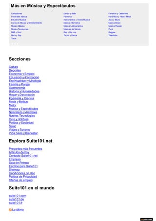 Más en Música y Espectáculos
 Cantautores                          Danza y Baile                   Famosos y Celebrities
 Festivales Música                    Flamenco                        Hard Rock y Heavy Metal
 Industria Musical                    Instrumentos y Teoría Musical   Jazz y Blues
 Libros de Música y Entretenimiento   Música Alternativa              Música Brasil
 Música Clásica                       Música Latinoamérica            Música Popular
 Música Tendencias                    Músicas del Mundo               Punk
 R&B y Soul                           Rap y Hip Hop                   Reggae
 Rock y Pop                           Tecno y Dance                   Televisión
 Toros

      




Secciones
Cultura
Deportes
Economía y Empleo
Educación y Formación
Espiritualidad y Mitología
Familia y Pareja
Gastronomía
Historia y Humanidades
Hogar y Decoración
Ingeniería y Ciencia
Moda y Belleza
Motor
Música y Espectáculos
Naturaleza y Animales
Nuevas Tecnologias
Ocio y Hobbies
Política y Sociedad
Salud
Viajes y Turismo
Vida Sana y Bienestar

Explora Suite101.net
Preguntas más frecuentes
Artículos de hoy
Contacto Suite101.net
Empresa
Sala de Prensa
Escribe para Suite101
Sitemap
Condiciones de Uso
Política de Privacidad
Ofertas de empleo

Suite101 en el mundo
suite101.com
suite101.de
suite101.fr
 
   Lo último
 
 
