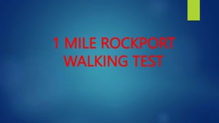 1 MILE ROCKPORT
WALKING TEST
 