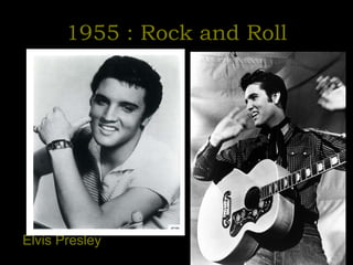 1955 :  Rock and Roll Elvis Presley 