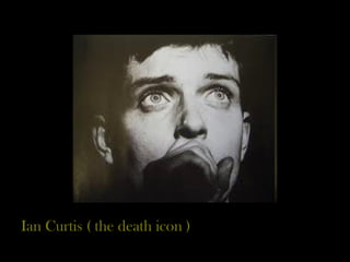 Ian Curtis ( the death icon ) 