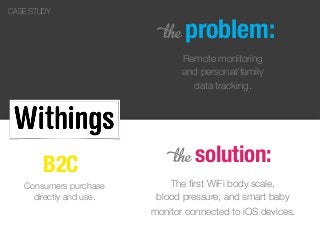 5 problem:
Remote monitoring
and personal/family
data tracking.
5 solution:
The ﬁrst WiFi body scale,
blood pressure, and ...
