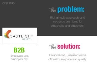 B2B
Rising healthcare costs and
insurance premiums for
employees and employers.
5 solution:
Personalized, unbiased views
o...
