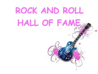 ROCK AND ROLL HALL OF FAME 
