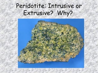Obsidian: Intrusive or
Extrusive? Why?
 