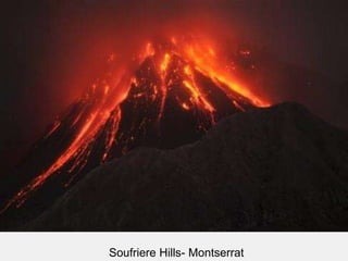 Soufriere Hills- Montserrat 
 