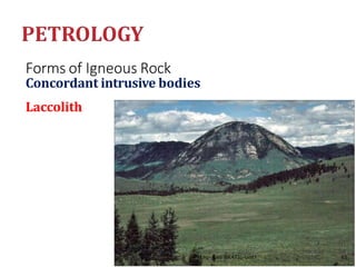 Forms of Igneous Rock
Concordant intrusive bodies
Laccolith
Eng- Geo [6K473]-Unit1 65
 